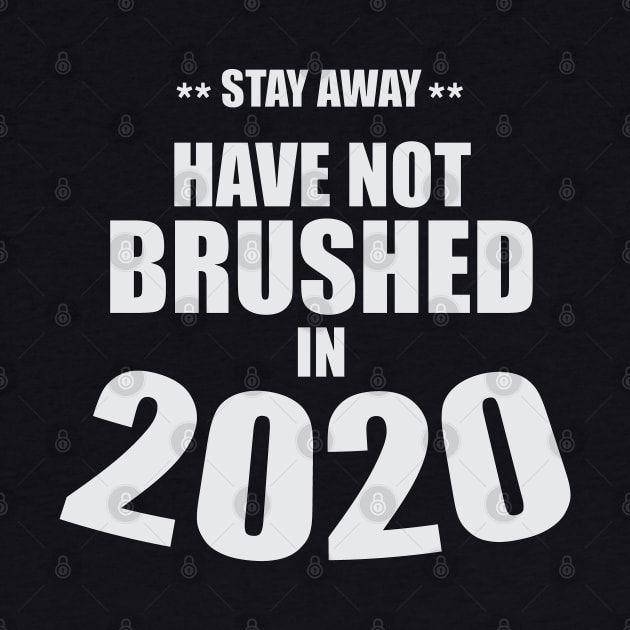 Stay Away - Have Not Brushed in 2020 by RCLWOW